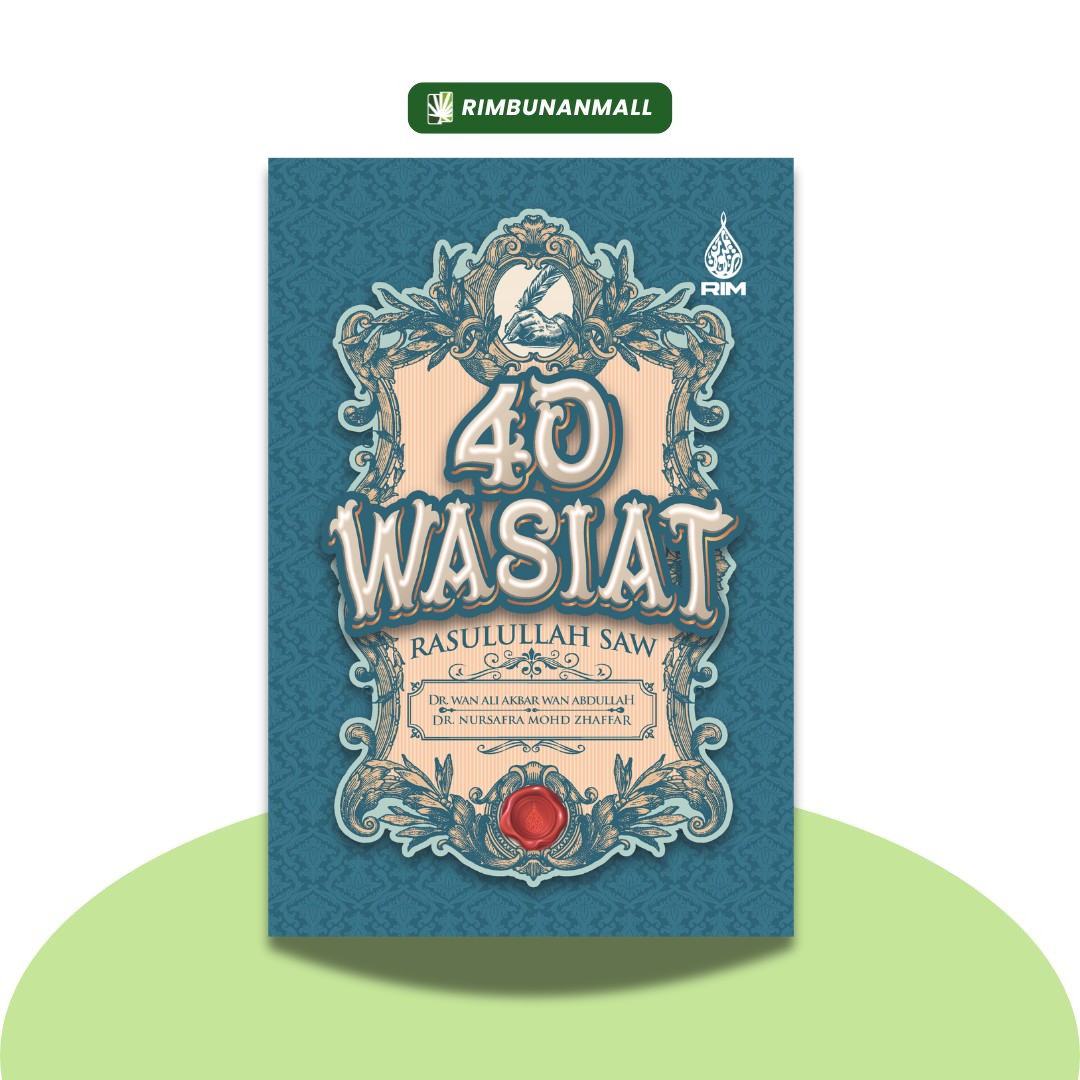 40 Wasiat Rasulullah SAW By Dr. Wan Ali Akbar Wan Abdullah (RIM)