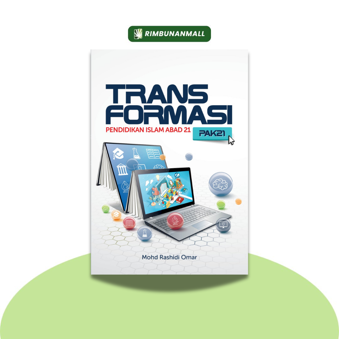Transformasi: Pendidikan Islam Abad 21 By Mohd Rashidi bin Omar (PAK21) (RIM)