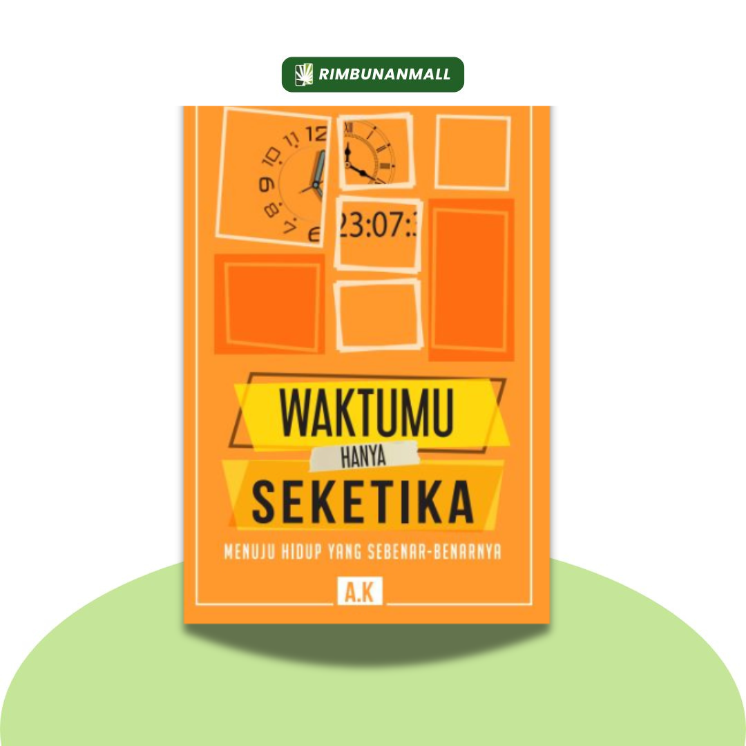 Waktumu Hanya Seketika By A.K (RIM)