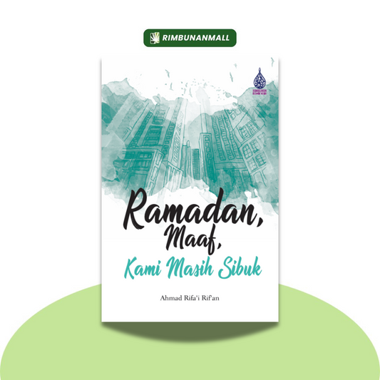 Ramadan, Maaf Kami Masih Sibuk By Ahmad Rifa'i Rif'an (RIM)