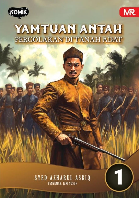 YAMTUAN ANTAH (1) : PERGOLAKAN DI TANAH ADAT